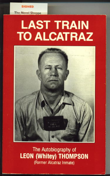 Image for Last Train To Alcatraz The Autobiography of Leon (Whitey) Thompson, Former Alcatraz Inmate Last Train To Alcatraz The Autobiography of Leon (Whitey) Thompson, Former Alcatraz Inmate