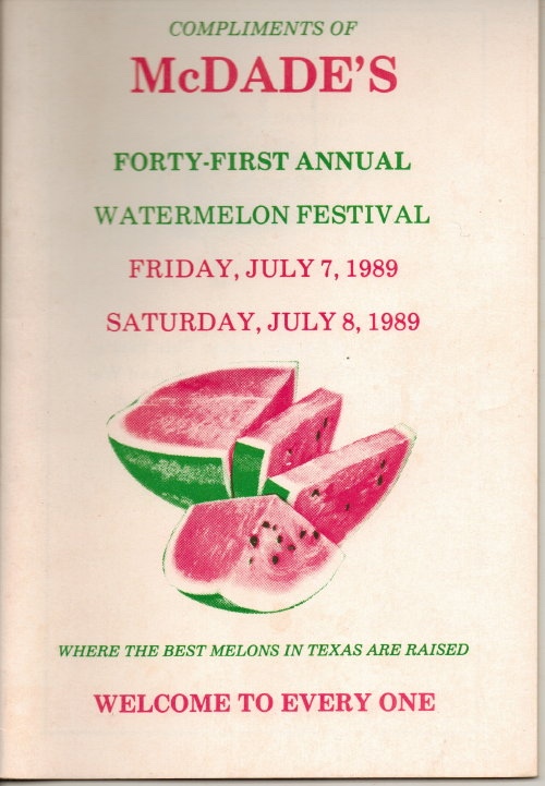 . .McDade's Annual Watermelon Festival (McDade, Texas) . . . 41st Annual Festival, Friday and Saturday, July 7, and 8, 1989