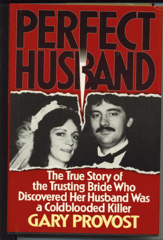 Perfect Husband The True Story of the Trusting Bride Who Discovered Her Husband Was a Coldblooded Killer