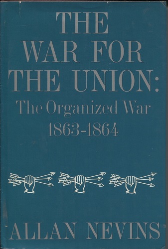 Image for The War For The Union: The Organized War 1863-1864 The War For The Union: The Organized War 1863-1864