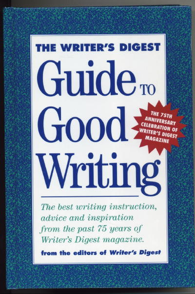 Image for The Writer's Digest Guide To Good Writing The 75th Anniversary Celebration of Writer's Digest Magazine The Writer's Digest Guide To Good Writing The 75th Anniversary Celebration of Writer's Digest Magazine