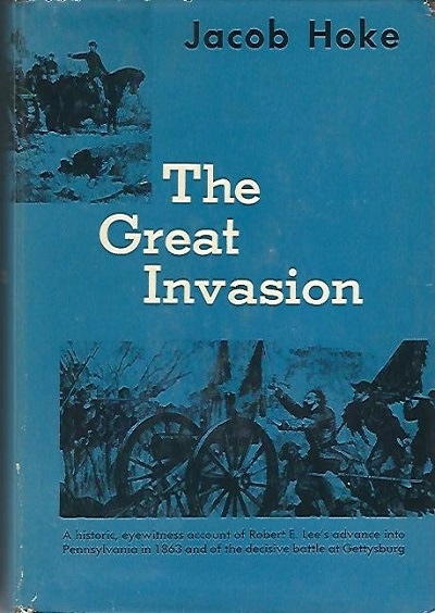 Image for The Great Invasion Of 1863 Or General Lee in Pennsylvania The Great Invasion Of 1863 Or General Lee in Pennsylvania
