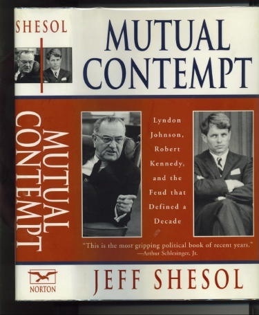 . .Mutual Contempt. . . Lyndon Johnson, Robert Kennedy, and the Feud That Defined a Decade