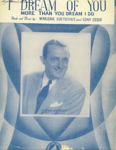 Image for I Dream Of You More Than You Dream I Do (Tommy Dorsey) I Dream Of You More Than You Dream I Do (Tommy Dorsey)