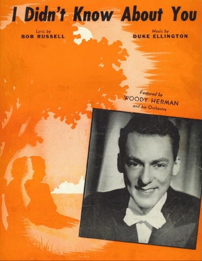 Image for I Didn't Know About You, Duke Ellington Sheet Music Featured by Woody Herman I Didn't Know About You, Duke Ellington Sheet Music Featured by Woody Herman