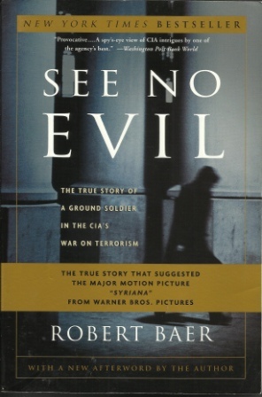 See No Evil, The True Story Of A Ground Soldier In The CIA's War On Terrorism