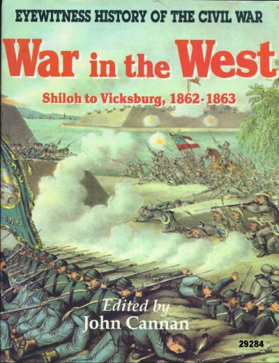 Image for War In The West: Eyewitness History Of The Civil War Shiloh to Vicksburg 1862-1863 War In The West: Eyewitness History Of The Civil War Shiloh to Vicksburg 1862-1863