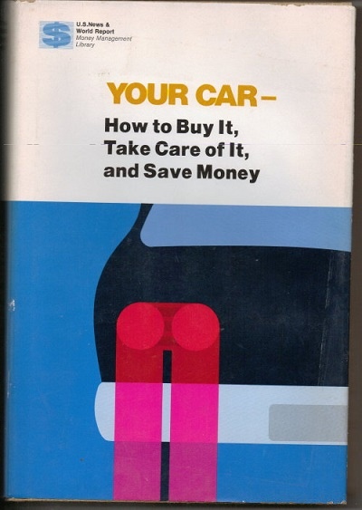 Image for Your Car -- How To Buy It, Take Care Of It, And Save Money Your Car -- How To Buy It, Take Care Of It, And Save Money