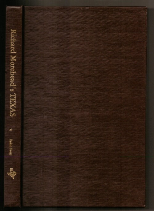 . .Richard Morehead's Texas,. . . Armadillos, Lawmakers, Wild Turkeys, Writers, and Other Texas Miscellanea