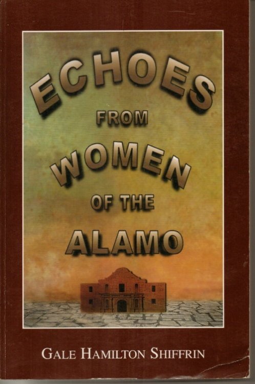 . .Echoes From Women Of The Alamo. . .