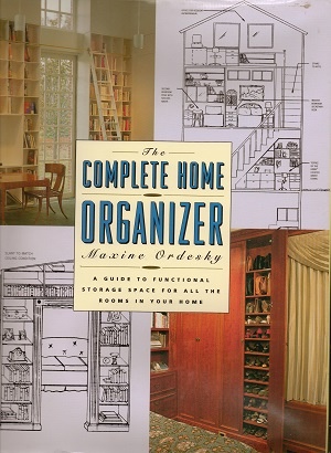 Image for The Complete Home Organizer A Guide to Functional Storage Space for all the Rooms in Your Home The Complete Home Organizer A Guide to Functional Storage Space for all the Rooms in Your Home