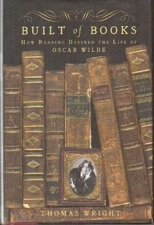 Image for Built Of Books How Reading Defined the Life of Oscar Wilde Built Of Books How Reading Defined the Life of Oscar Wilde