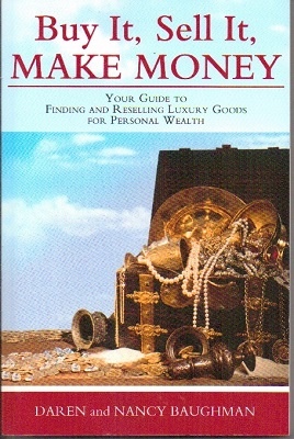 Image for Buy It, Sell It, Make Money: Your Guide To Finding And Reselling Luxury Goods For Personal Wealth Buy It, Sell It, Make Money: Your Guide To Finding And Reselling Luxury Goods For Personal Wealth