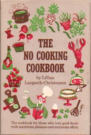 Image for The No Cooking Cookbook The Cookbook for Those Who Love Good Food--With Maximum Pleasure and Minimum Effort The No Cooking Cookbook The Cookbook for Those Who Love Good Food--With Maximum Pleasure and Minimum Effort
