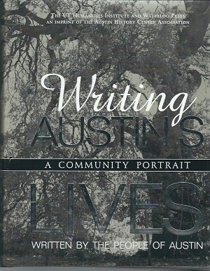 Image for . .Writing Austin's Lives. . . A Community Portrait . .Writing Austin's Lives. . . A Community Portrait