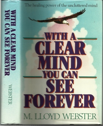 With A Clear Mind You Can See Forever The Healing Power of the Uncluttered Mind