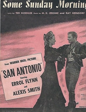 Image for Some Sunday Morning - From The Warner Bros. Film San Antonio Starring Errol Flynn And Alexis Smith Some Sunday Morning - From The Warner Bros. Film San Antonio Starring Errol Flynn And Alexis Smith