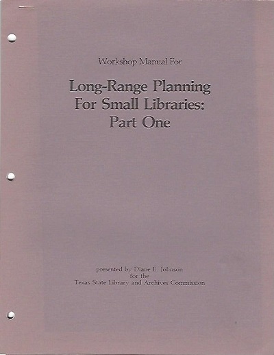 Image for . .Workshop Manual For Long-range Planning For Small Libraries. . . Part One . .Workshop Manual For Long-range Planning For Small Libraries. . . Part One