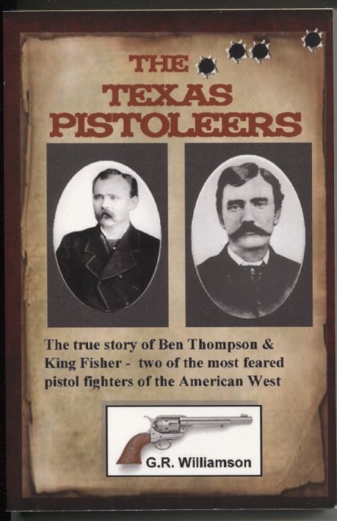 . .The Texas Pistoleers, Ben Thompson And King Fisher. . .