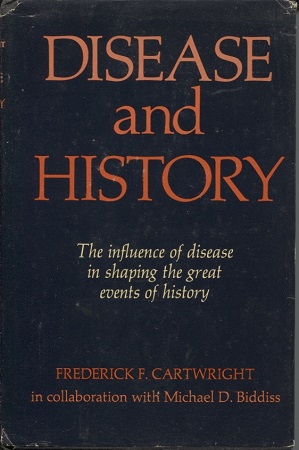 Image for Disease And History; The Influence Of Disease In Shaping The Great Events Of History Disease And History; The Influence Of Disease In Shaping The Great Events Of History