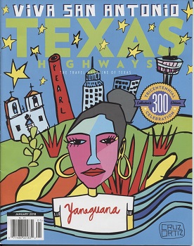 . .Texas Highways Magazine January 2018. . . Volume 65 / Number 1, Viva San Antonio