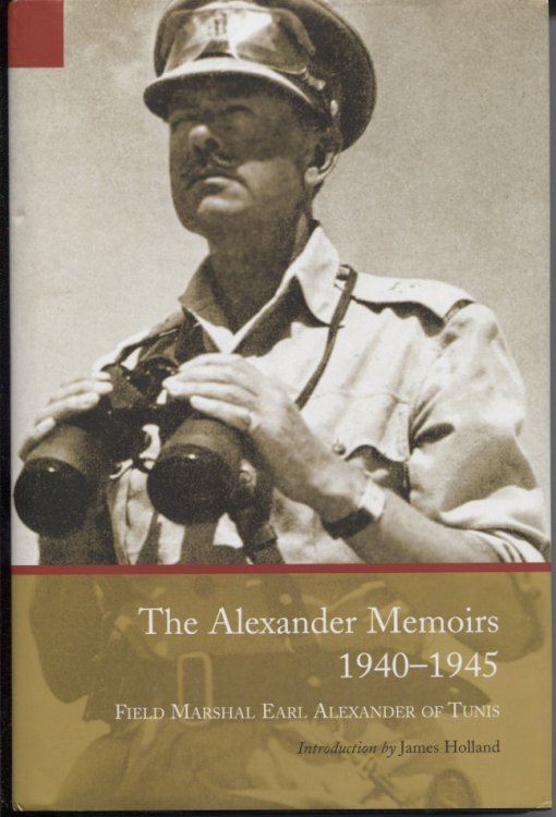 Image for The Alexander Memoirs, 1940 1945 Introduction by James Holland, Foreword by Shane Alexander The Alexander Memoirs, 1940 1945 Introduction by James Holland, Foreword by Shane Alexander