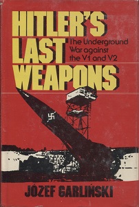 Image for Hitler's Last Weapons - the Underground War Against the V-1 and V-2 Hitler's Last Weapons - the Underground War Against the V-1 and V-2