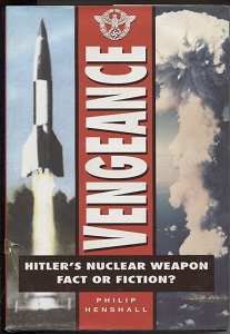 Image for Vengeance Hitler's Nuclear Weapon: Fact or Fiction Vengeance Hitler's Nuclear Weapon: Fact or Fiction