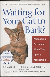 Image for Waiting for Your Cat to Bark Persuading Customers when They Ignore Marketing Waiting for Your Cat to Bark Persuading Customers when They Ignore Marketing