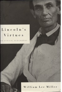 Lincoln's Virtues An Ethical Biography