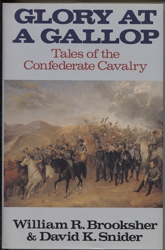 Image for Glory At A Gallop Tales of the Confederate Cavalry Glory At A Gallop Tales of the Confederate Cavalry