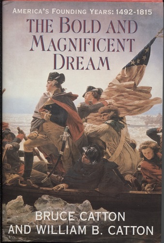 Image for The Bold & Magnificent Dream America's Founding Years, 1492-1815, The Bold & Magnificent Dream America's Founding Years, 1492-1815,