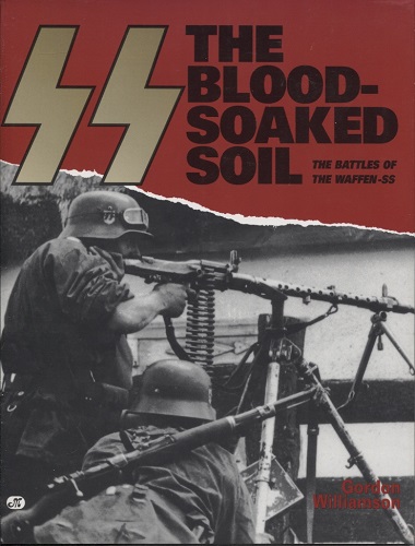 Image for SS The Blood-soaked Soil The Battles of the Waffen-SS SS The Blood-soaked Soil The Battles of the Waffen-SS