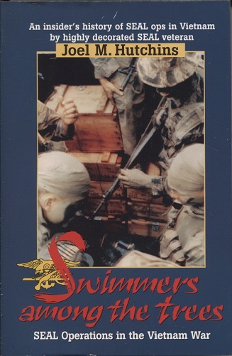 Image for Swimmers Among the Trees SEALs in the Vietnam War Swimmers Among the Trees SEALs in the Vietnam War
