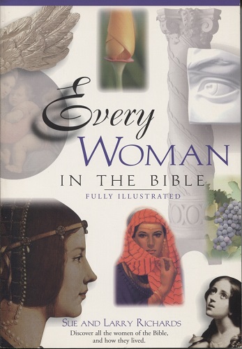 Image for Every Woman in the Bible Discover all the Women in the Bible and How They Lived Every Woman in the Bible Discover all the Women in the Bible and How They Lived