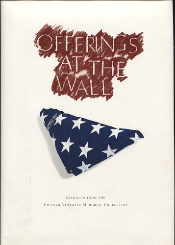 Image for Offerings At the Wall Artifacts from the Vietnam Veterans Memorial Collection Offerings At the Wall Artifacts from the Vietnam Veterans Memorial Collection