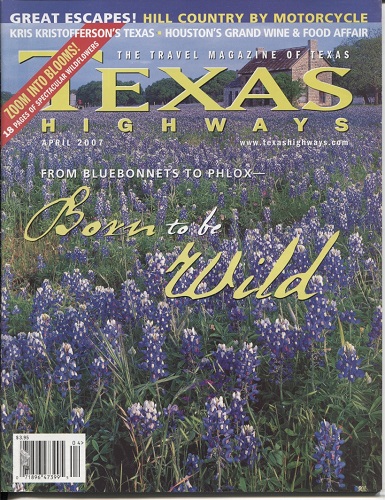 Image for . .Texas Highways Magazine April 2007. . . The Official Texas State Travel Magazine . .Texas Highways Magazine April 2007. . . The Official Texas State Travel Magazine