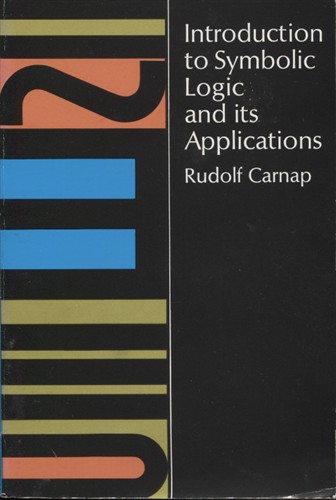 Image for Introduction to Symbolic Logic and its Applications Introduction to Symbolic Logic and its Applications