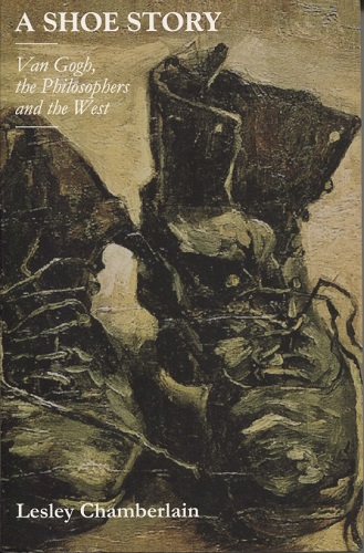 Image for A Shoe Story Van Gogh, the Philosophers and the West A Shoe Story Van Gogh, the Philosophers and the West