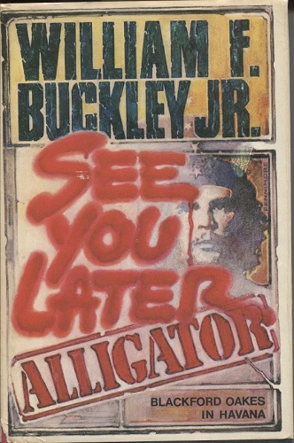 Image for See You Later, Alligator, Blackford Oakes in Havana See You Later, Alligator, Blackford Oakes in Havana