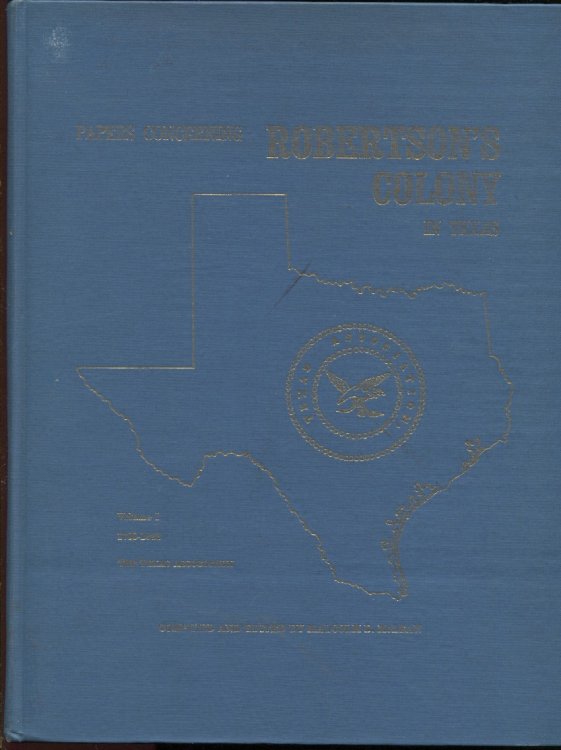 Papers Concerning Robertson's Colony In Texas 1788-1822
