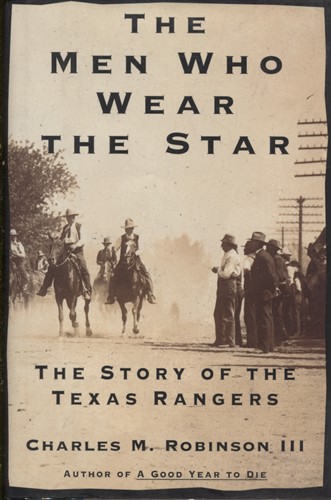 . .The Men Who Wear the Star: the Story of the Texas Rangers. . .