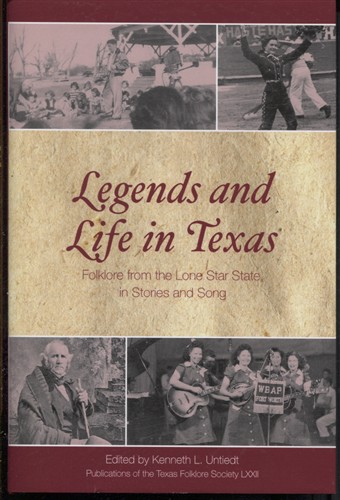 . .Legends and Life in Texas: Folklore from the Lone Star State, in Stories and Song (Publications of the Texas Folklore Society) . . .