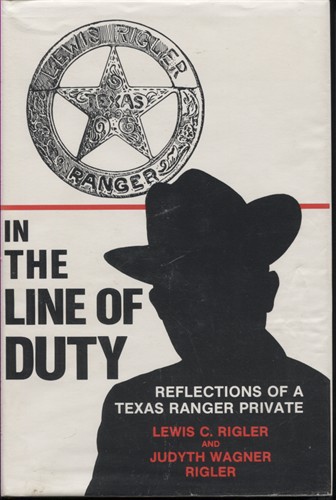 . .In the Line of Duty: Reflections of a Texas Ranger Private. . .