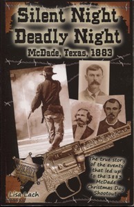 Silent Night Deadly Night, Mcdade, Texas, 1883 The True Story of the Events That Led Up to the 1883 McDade Christmas Day Shootout