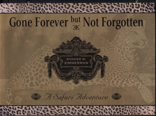 Image for Gone Forever But Not Forgotten A Safari Adventure Gone Forever But Not Forgotten A Safari Adventure