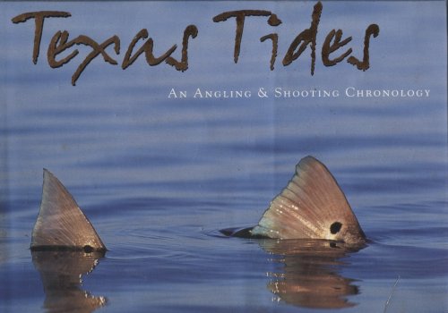 Image for Texas Tides: An Angling & Shooting Chronology Texas Tides: An Angling & Shooting Chronology
