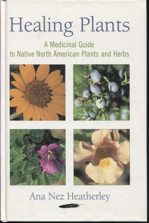 Healing Plants; A Medicinal Guide To Native North American Plants And Herbs