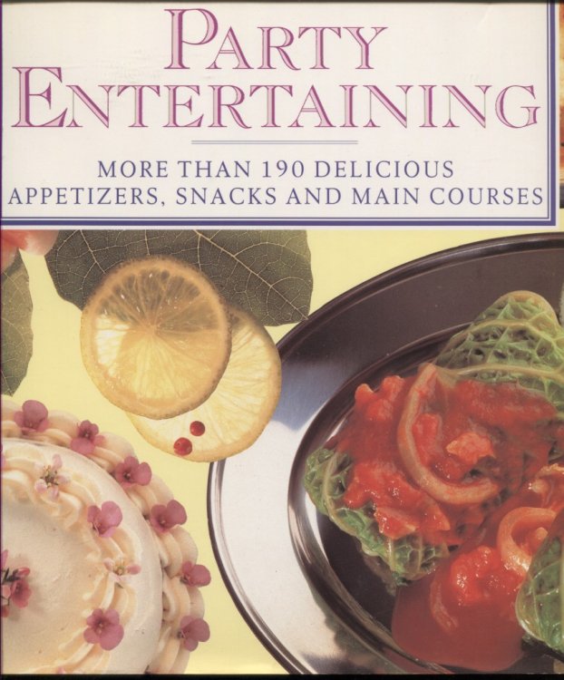 Image for Party Entertaining More Than 190 Delicious Appetizers, Snacks and Main Courses Party Entertaining More Than 190 Delicious Appetizers, Snacks and Main Courses