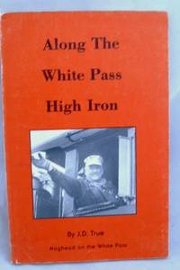 Image for Along the White Pass High Iron Along the White Pass High Iron